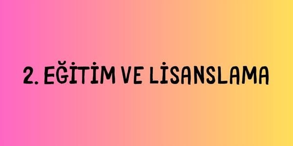 Eğitim ve lisanslama