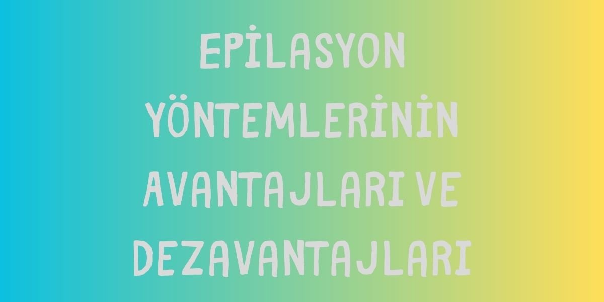 Epilasyon Avantajları