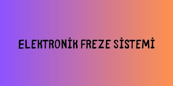 Freze Sistemi