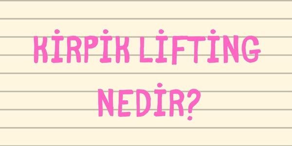 Kirpik Lifting Nedir?