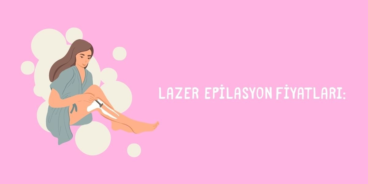 lazer epilasyon fiyatları