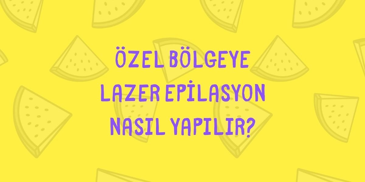 Özel Bölge Epilasyon