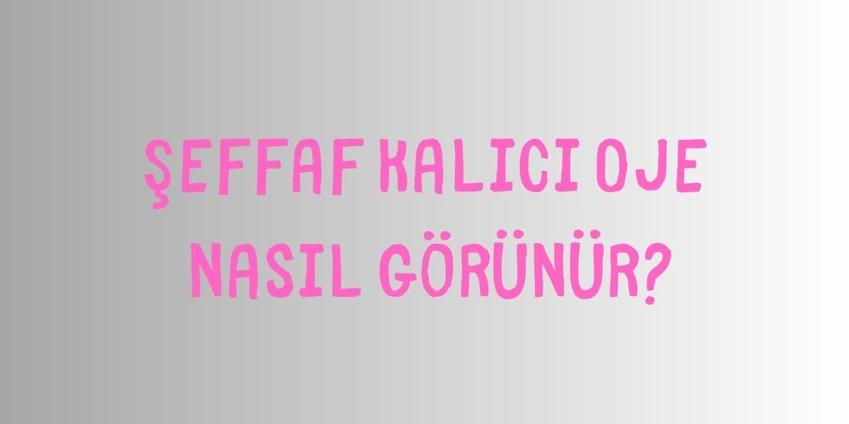 Nasıl Görünür?