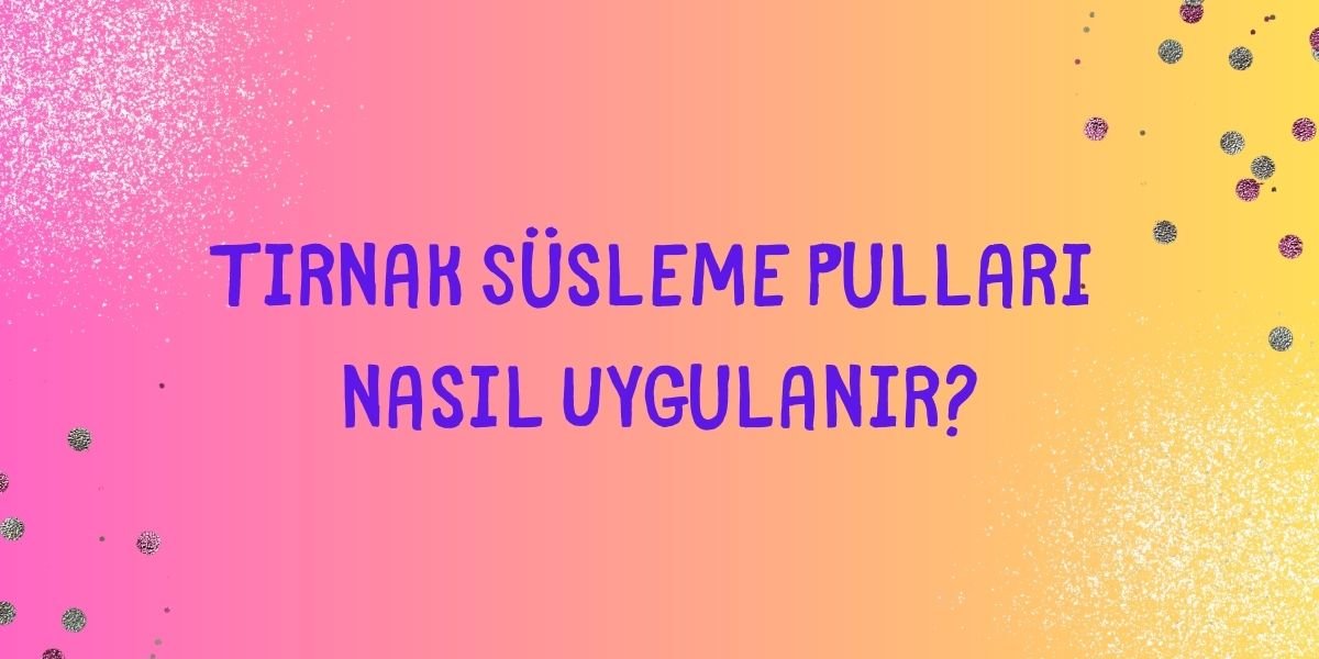 Nasıl Uygulanır?