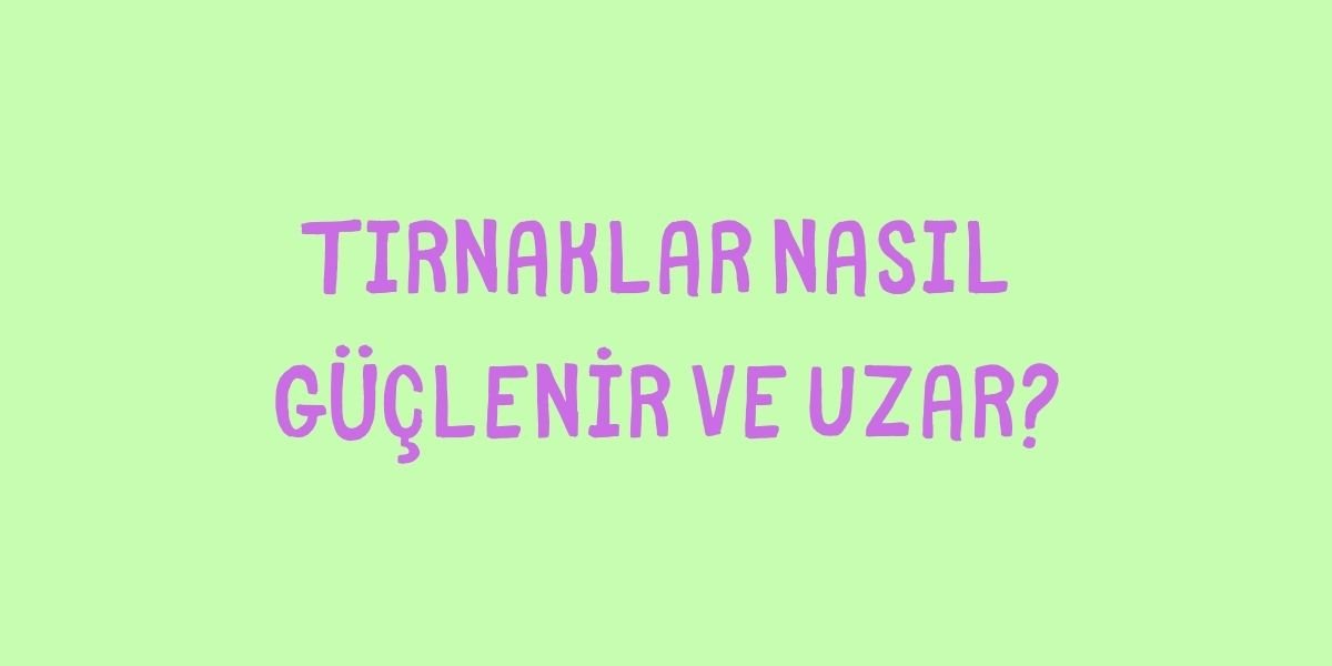 Nasıl Güçlenir ve Uzar?