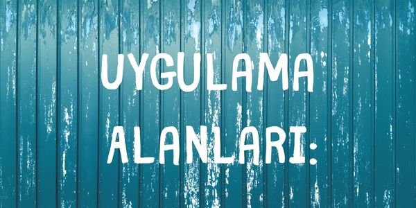 Uygulama Alanları